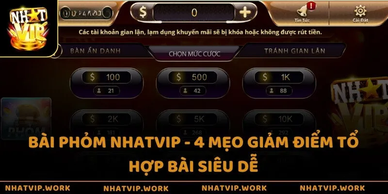 Bài Phỏm Nhatvip - 4 mẹo giảm điểm tổ hợp bài siêu dễ