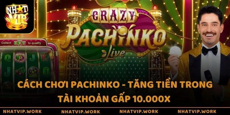 Cách chơi Pachinko - Tăng tiền trong tài khoản gấp 10.000