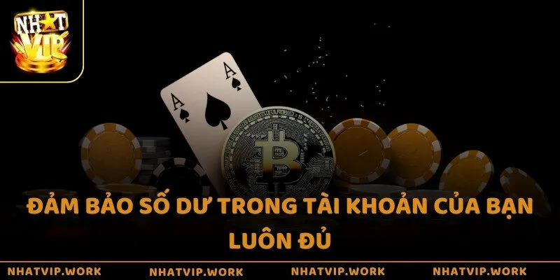 Đảm bảo số dư trong tài khoản của bạn luôn đủ