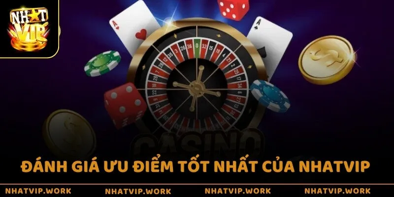 Đánh giá ưu điểm tốt nhất của Nhatvip 
