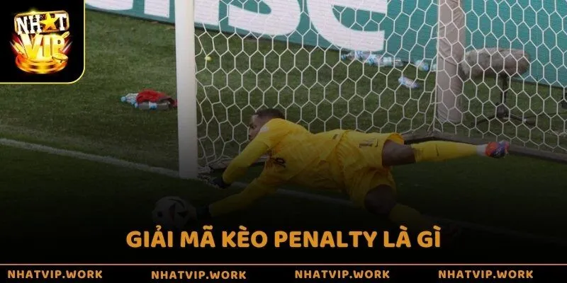 Giải mã kèo Penalty là gì