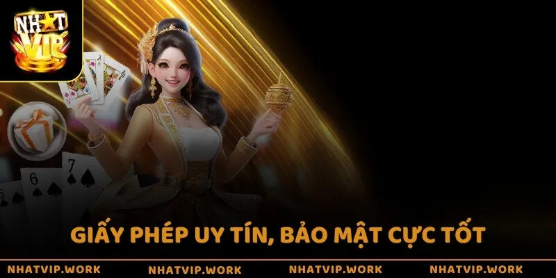 Giấy phép uy tín, bảo mật cực tốt