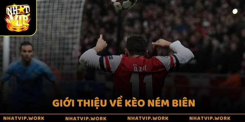 Giới thiệu về kèo ném biên