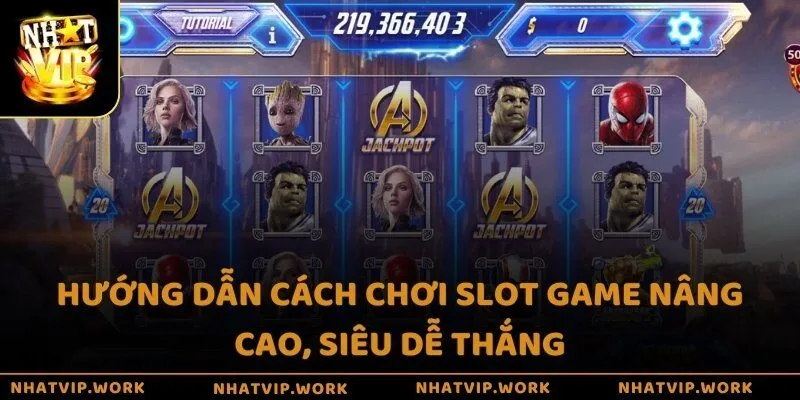Hướng dẫn cách chơi Slot game nâng cao, siêu dễ thắng