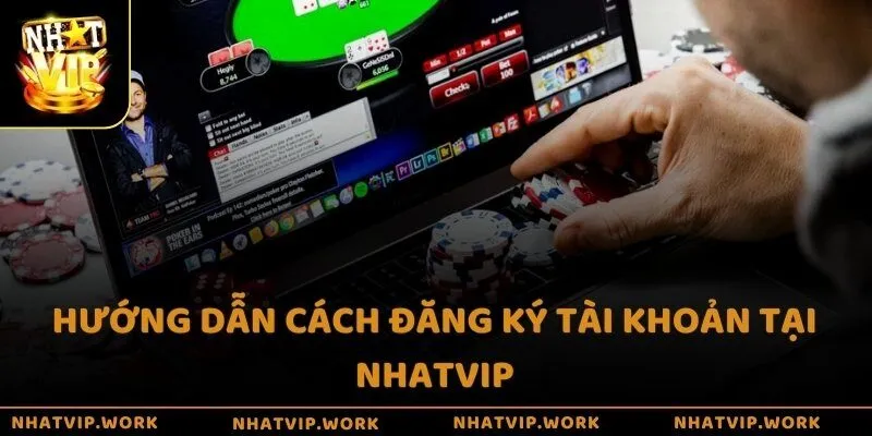 Hướng dẫn cách đăng ký tài khoản tại Nhatvip