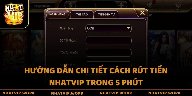 Hướng dẫn chi tiết cách rút tiền Nhatvip trong 5 phút
