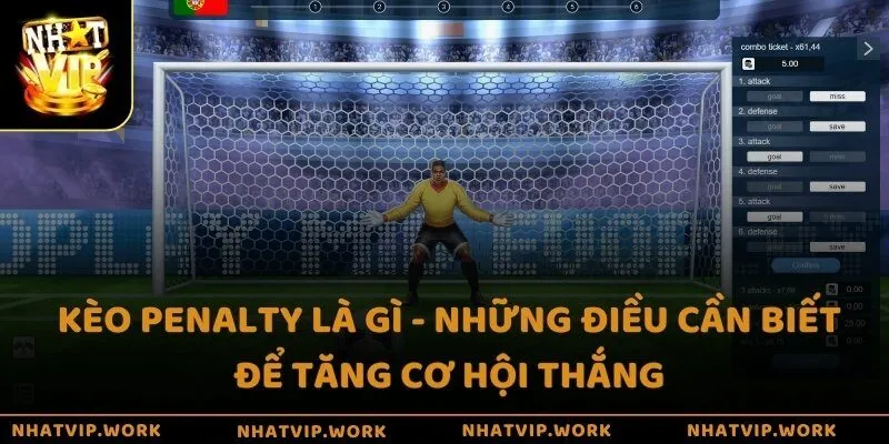 Kèo penalty là gì - Những điều cần biết để tăng cơ hội thắng