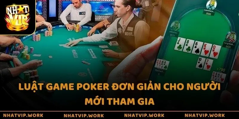 Luật game Poker đơn giản cho người mới tham gia