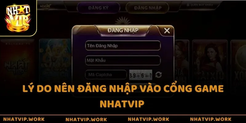 Lý do nên đăng nhập vào cổng game Nhatvip 