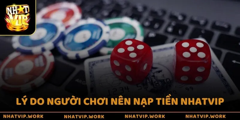 Lý do người chơi nên nạp tiền Nhatvip