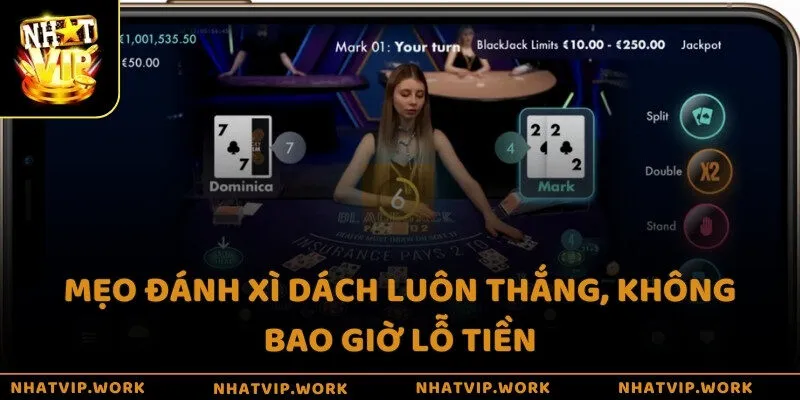 Mẹo đánh Xì Dách luôn thắng, không bao giờ lỗ tiền