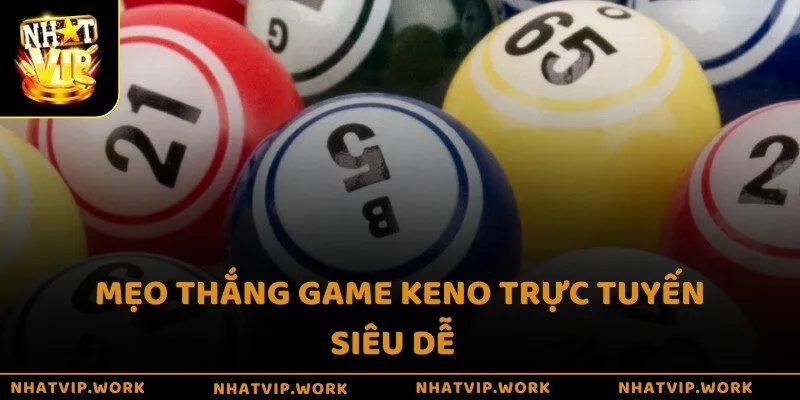 Mẹo thắng game Keno trực tuyến siêu dễ 