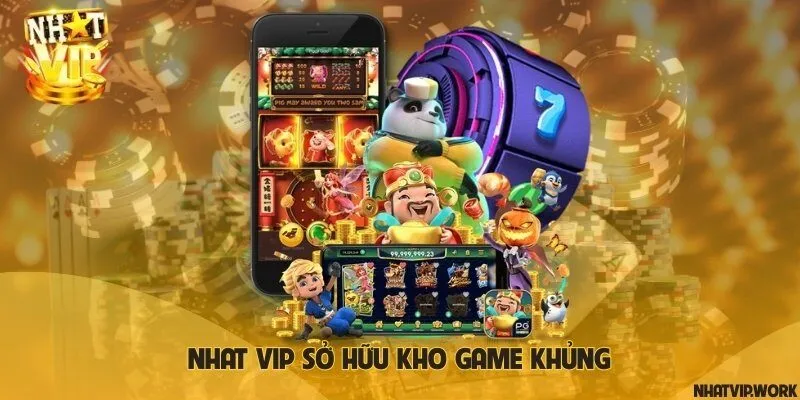 Nhatvip sở hữu kho game khủng