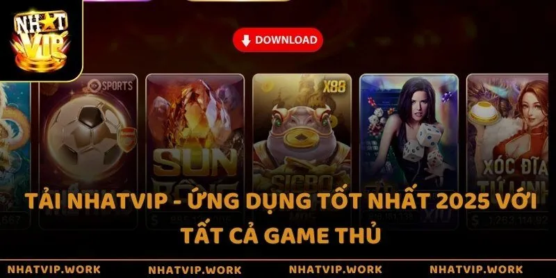 Tải Nhatvip - Ứng dụng tốt nhất 2025 với tất cả game thủ