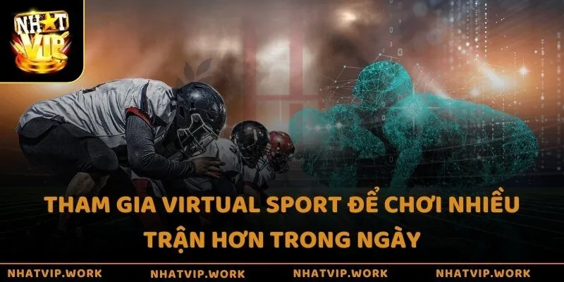 Tham gia Virtual Sport để chơi nhiều trận hơn trong ngày