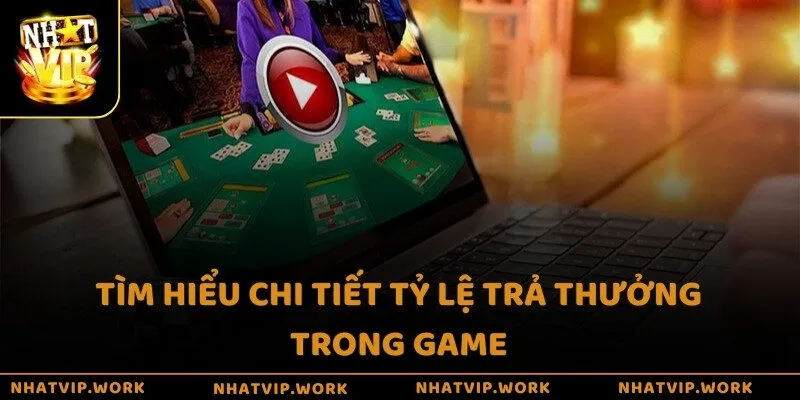 Tìm hiểu chi tiết tỷ lệ trả thưởng trong game