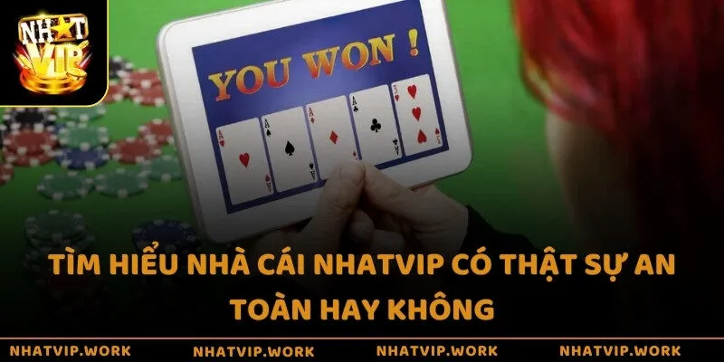 Tìm hiểu nhà cái Nhatvip có thật sự an toàn hay không