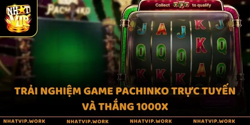Trải nghiệm game Pachinko trực tuyến và thắng 1000X