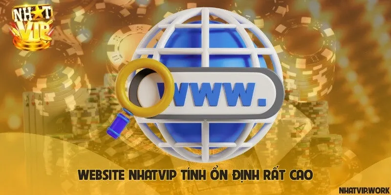 Website Nhatvip tính ổn định rất cao 